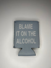Load image into Gallery viewer, Blame It On The Alcohol Koozie
