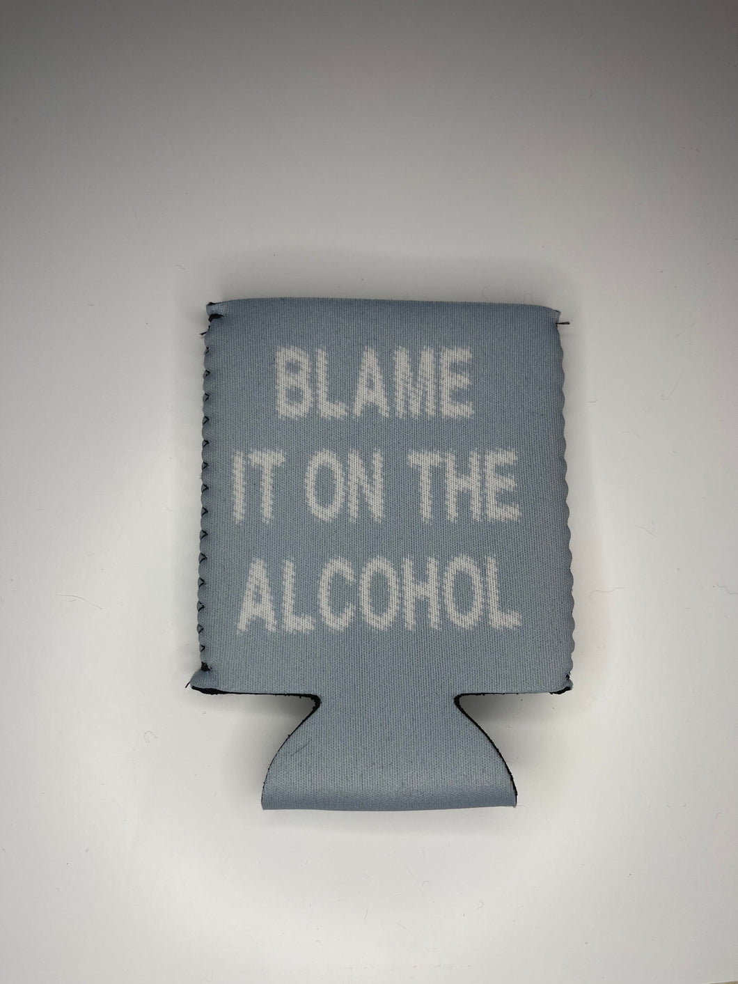 Blame It On The Alcohol Koozie